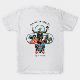 Only God can judge me T-Shirt